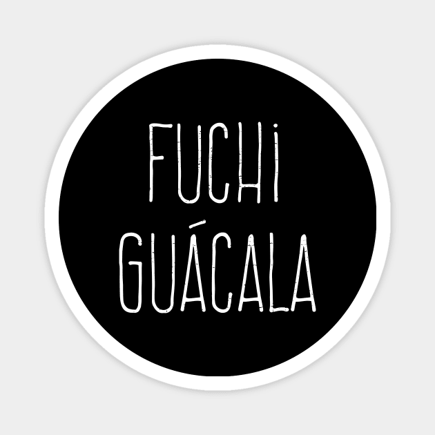 Fuchi - Guacala - Ewww Magnet by verde